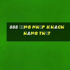 888 Đăng nhập khách hàng thật