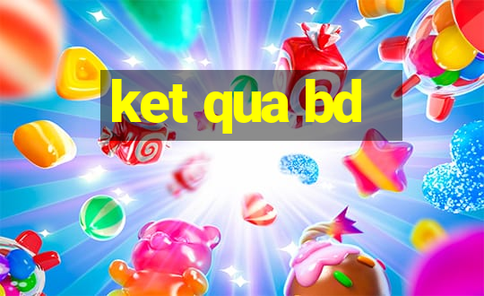 ket qua bd