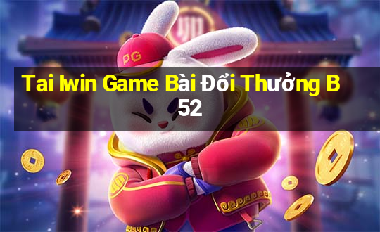 Tai Iwin Game Bài Đổi Thưởng B52