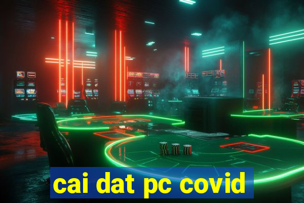 cai dat pc covid