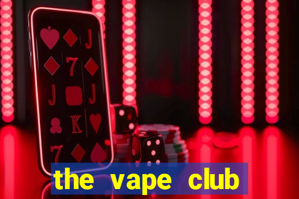 the vape club địa chỉ