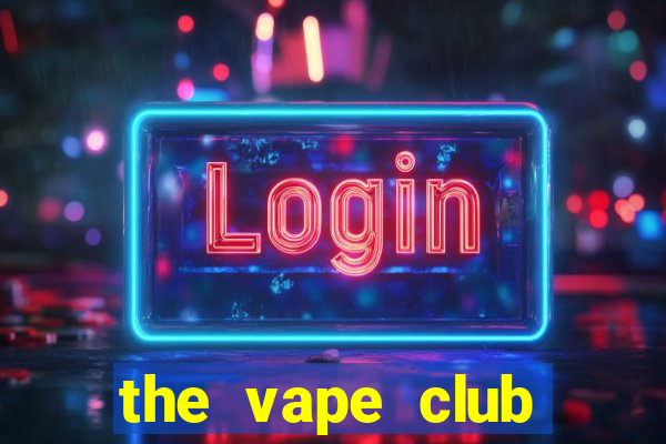 the vape club địa chỉ