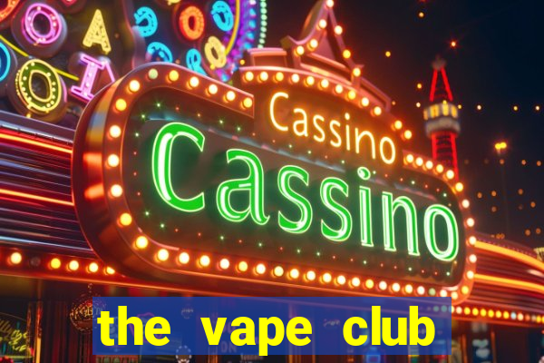 the vape club địa chỉ