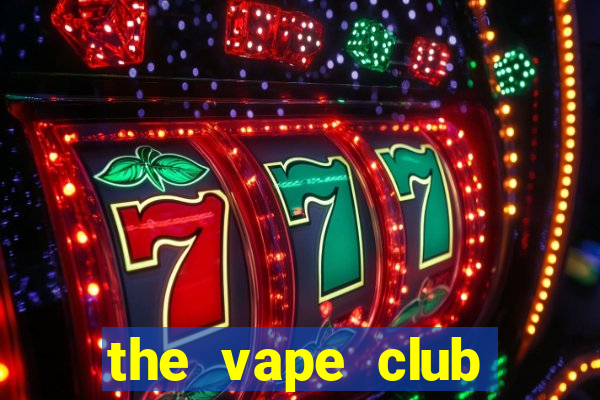 the vape club địa chỉ