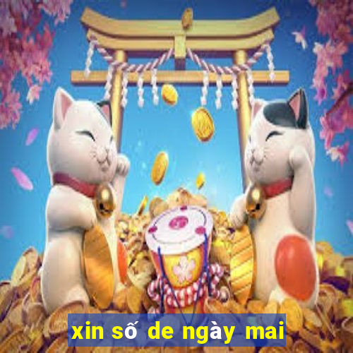 xin số de ngày mai