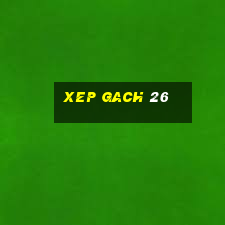 xep gach 26