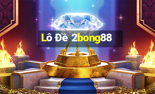 Lô Đề 2bong88