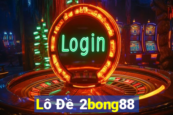 Lô Đề 2bong88