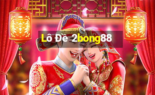 Lô Đề 2bong88