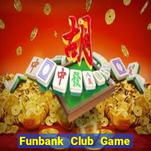 Funbank Club Game Bài Khuyến Mãi