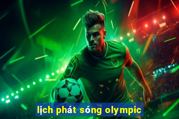 lịch phát sóng olympic