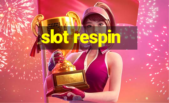 slot respin