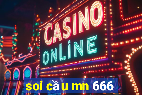 soi cau mn 666