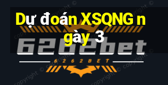 Dự đoán XSQNG ngày 3