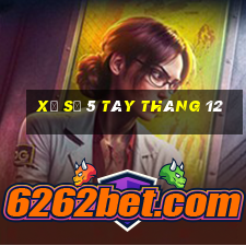 xổ số 5 tây tháng 12