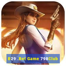 B29 .Bet Game 798Club