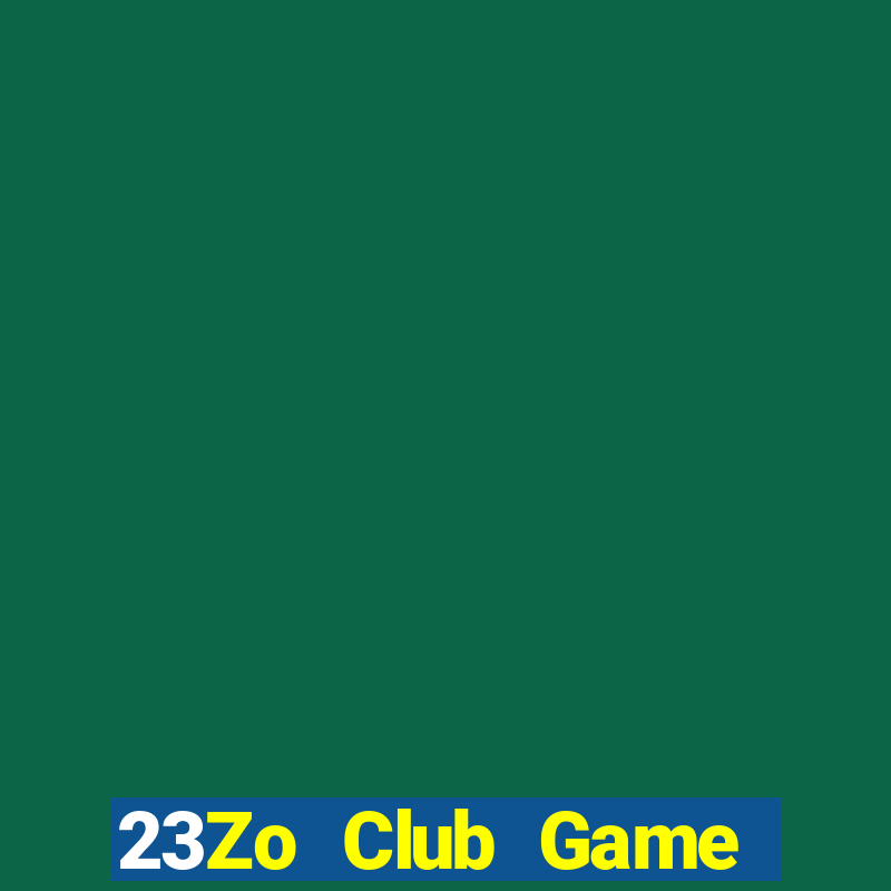 23Zo Club Game Bài Nhất Vip