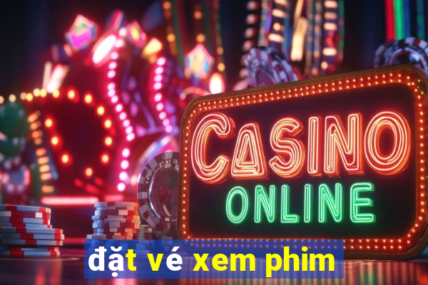 đặt vé xem phim