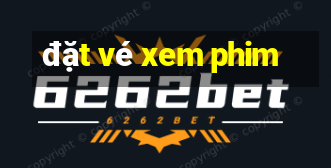 đặt vé xem phim