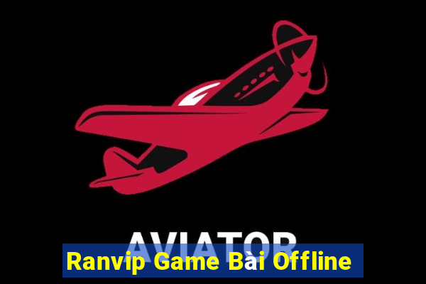 Ranvip Game Bài Offline