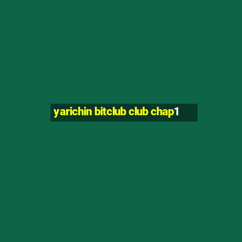 yarichin bitclub club chap1