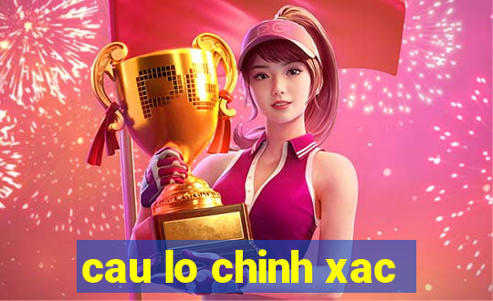 cau lo chinh xac