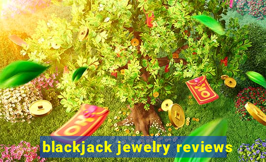 blackjack jewelry reviews