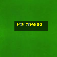 Nền tảng bg