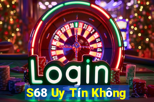 S68 Uy Tín Không