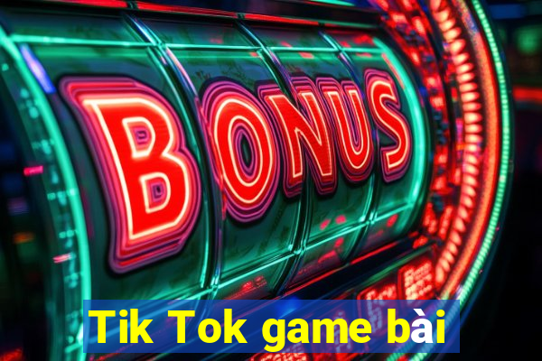 Tik Tok game bài