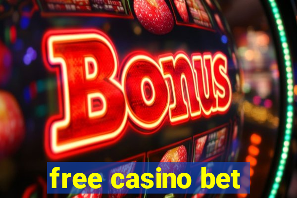 free casino bet