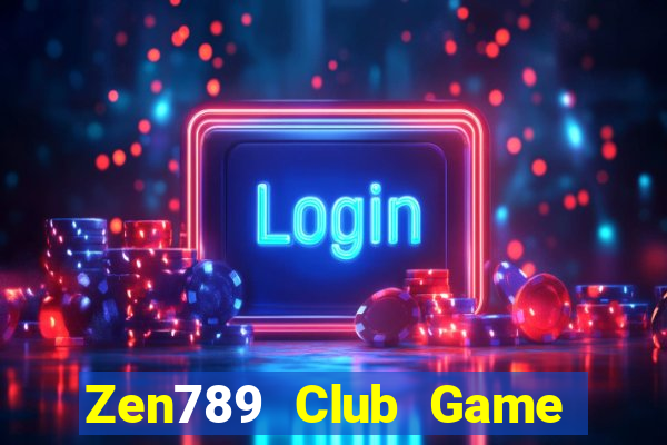 Zen789 Club Game Bài Chơi Với Bạn Bè