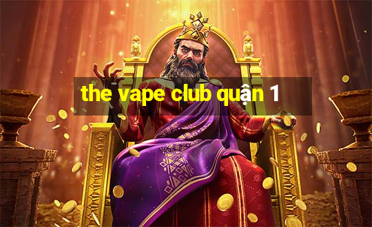 the vape club quận 1