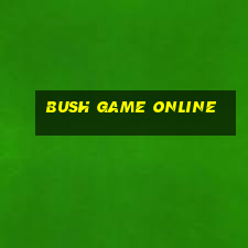 bush game online