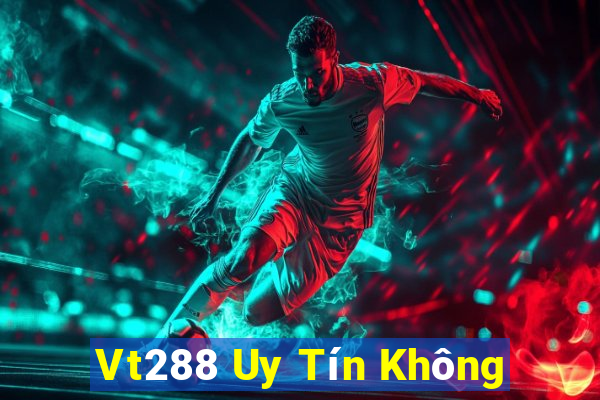 Vt288 Uy Tín Không