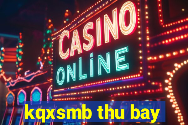 kqxsmb thu bay