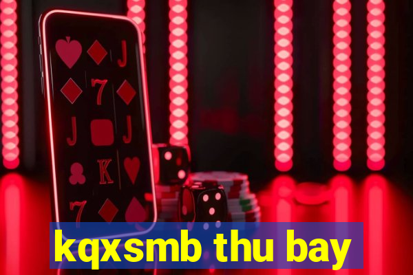 kqxsmb thu bay