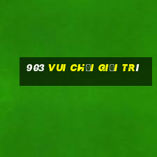 903 Vui chơi giải trí