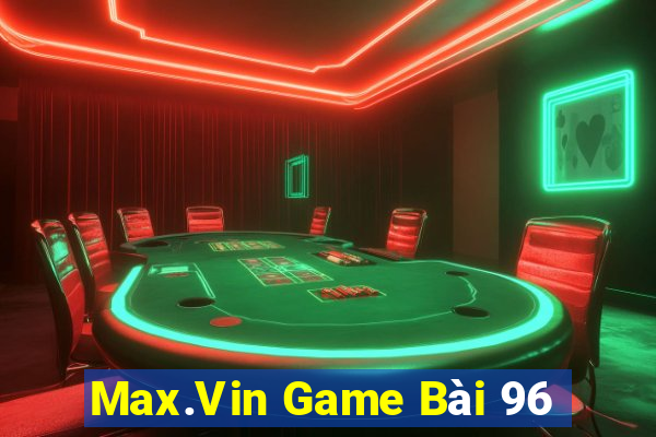 Max.Vin Game Bài 96