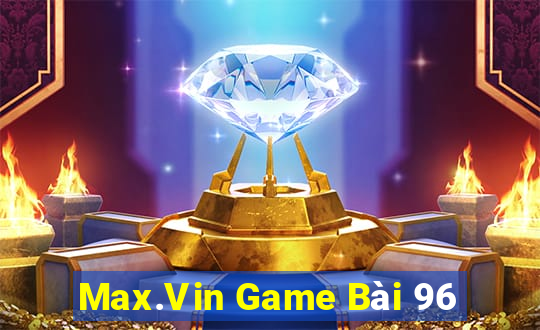 Max.Vin Game Bài 96