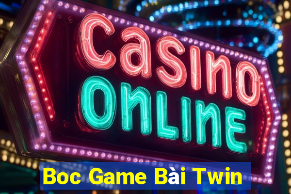 Boc Game Bài Twin