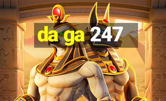 da ga 247