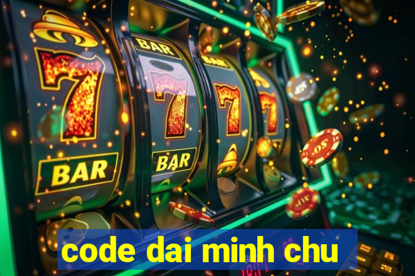 code dai minh chu