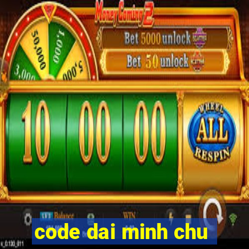 code dai minh chu