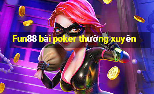 Fun88 bài poker thường xuyên