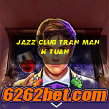 jazz club tran manh tuan