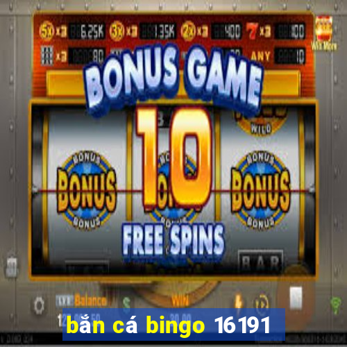 bắn cá bingo 16191