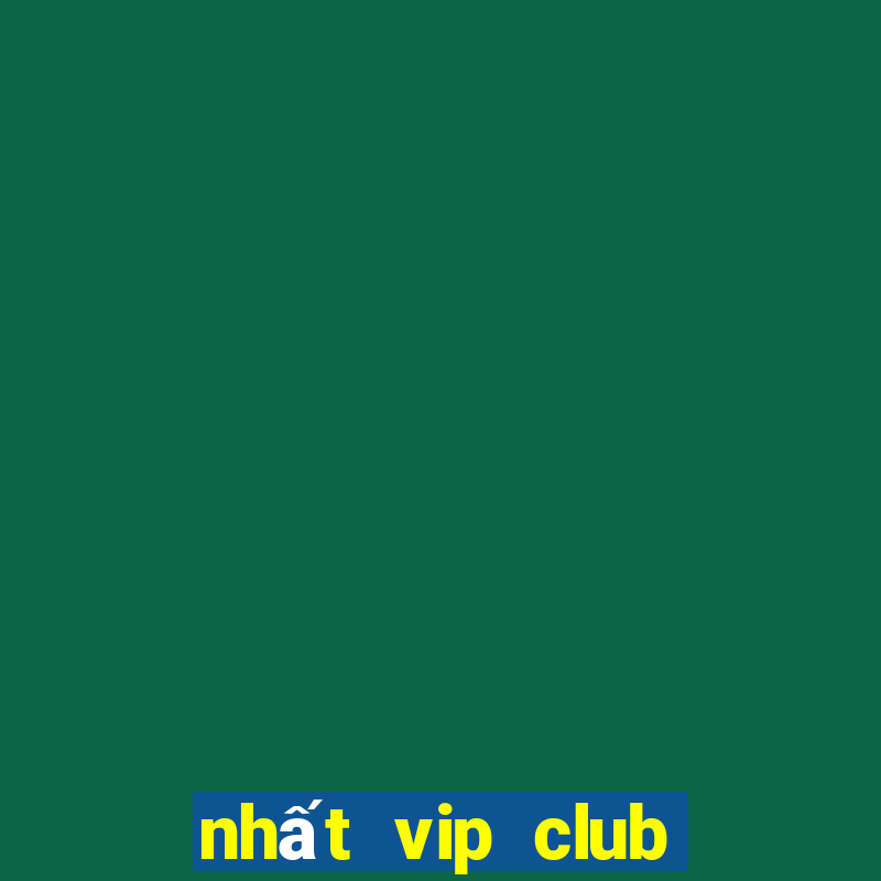 nhất vip club cổng game quốc tế