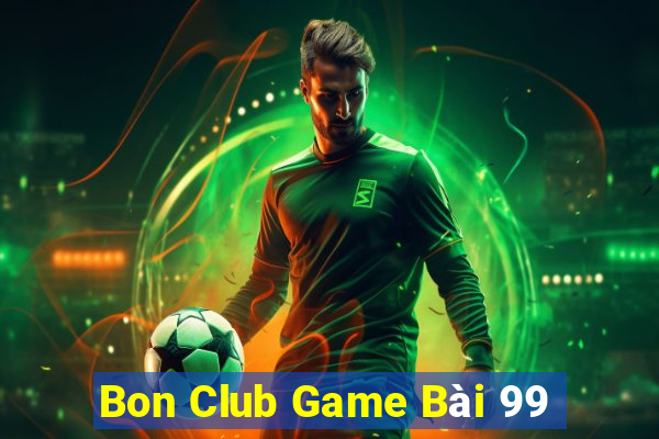 Bon Club Game Bài 99