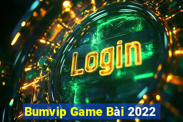 Bumvip Game Bài 2022